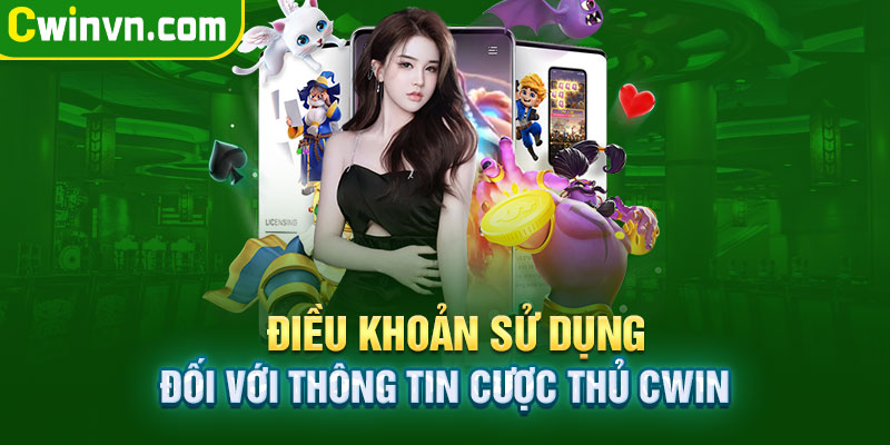 Điều khoản sử dụng đối với thông tin cược thủ Cwin