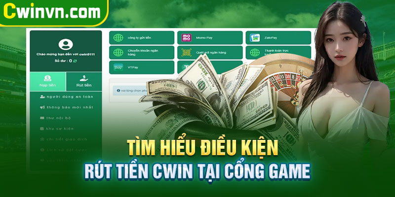 Điều kiện rút tiền tại cổng game Cwin